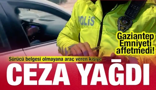 S&uuml;r&uuml;c&uuml; belgesi olmayana ara&ccedil; veren kişiye ceza yağdı