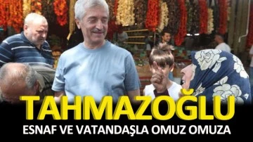 Tahmazoğlu esnaf ve vatandaşla omuz omuza