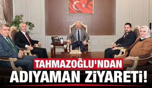 Tahmazoğlu'ndan Adıyaman ziyareti!
