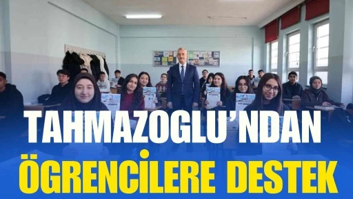Tahmazoğlu&rsquo;ndan &ouml;ğrencilere destek