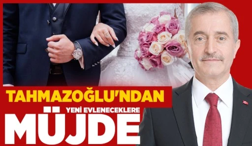 TAHMAZOĞLU'NDAN YENİ EVLENECEKLERE MÜJDE