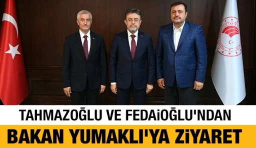 Tahmazoğlu ve Fedaioğlu’ndan Bakan Yumaklı’ya Ziyaret