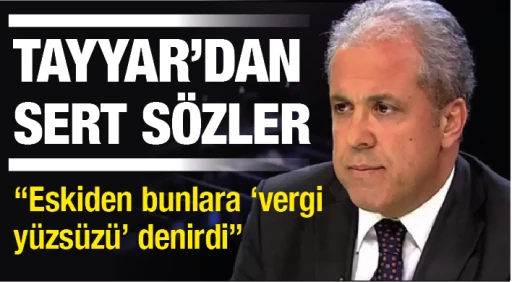 TAYYAR’DAN SERT SÖZLER! “Eskiden bunlara ‘vergi yüzsüzü’ denirdi”