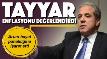 TAYYAR ENFLASYONU DEĞERLENDİRDİ... Artan hayat pahalılığına işaret etti