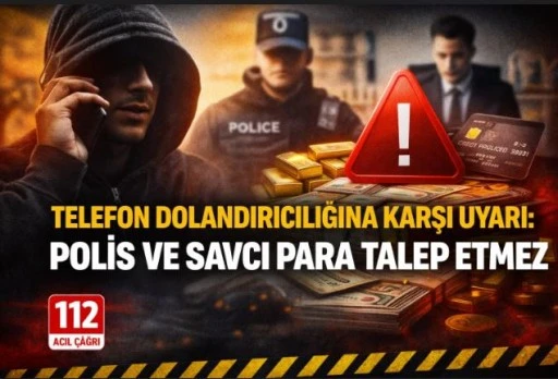 Telefon Dolandırıcılığına Karşı Uyarı: Polis ve Savcı Para Talep Etmez