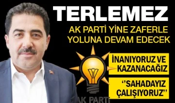 TERLEMEZ: AK PARTİ YİNE ZAFERLE YOLUNA DEVAM EDECEK