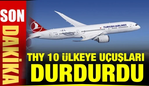 THY 10 &uuml;lkeye u&ccedil;uşları durdurdu