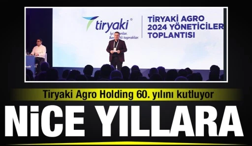 Tiryaki Agro Holding 60. yılını kutluyor: Nice yıllara...