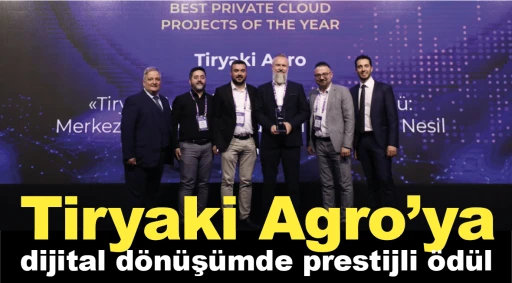 Tiryaki Agro’ya dijital dönüşümde prestijli ödül