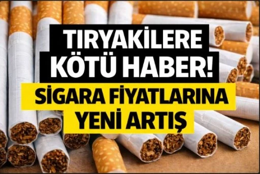Tiryakilere K&ouml;t&uuml; Haber! Sigara Fiyatlarına Yeni Artış