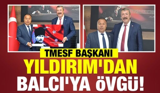 TMESF Başkanı Yıldırım&rsquo;dan Balcı&rsquo;ya &ouml;vg&uuml;! 