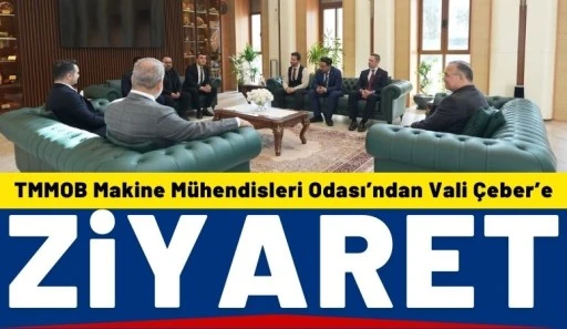 TMMOB Makine M&uuml;hendisleri Odası&rsquo;ndan Vali &Ccedil;eber&rsquo;e Ziyaret