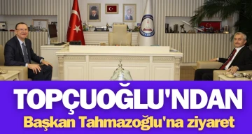 Topçuoğlu'ndan Başkan Tahmazoğlu'na ziyaret 