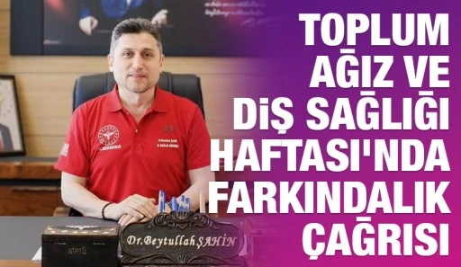 Toplum Ağız ve Diş Sağlığı Haftası&rsquo;nda Farkındalık &Ccedil;ağrısı