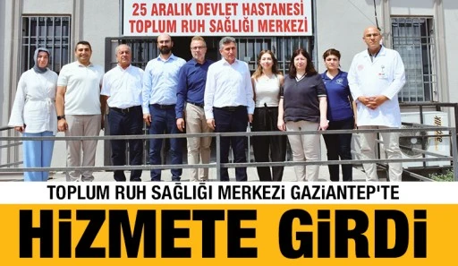 Toplum Ruh Sağlığı Merkezi Gaziantep&rsquo;te Hizmete Girdi
