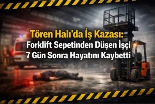 T&ouml;ren Halı&rsquo;da İş Kazası &Ouml;l&uuml;mle Sonu&ccedil;landı: Forklift Sepetinden D&uuml;şen İş&ccedil;i 7 G&uuml;n Sonra Hayatını Kaybetti