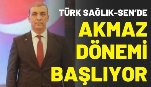 T&uuml;rk Sağlık-Sen&rsquo;de Akmaz D&ouml;nemi Başlıyor