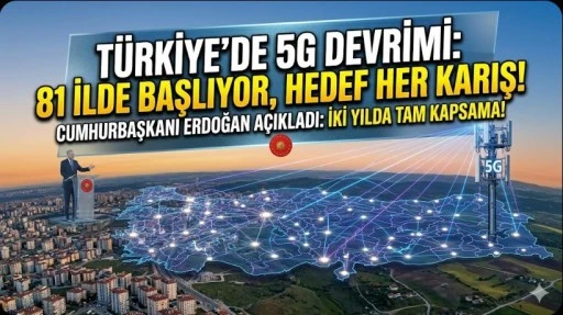 T&uuml;rkiye&rsquo;de 5G &Ccedil;ağı Başlıyor: Cumhurbaşkanı Erdoğan&rsquo;dan 81 İl M&uuml;jdesi!