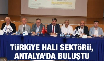 Türkiye Halı Sektörü, Antalya’da Buluştu