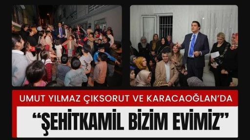 Umut Yılmaz &Ccedil;ıksorut ve Karacaoğlan&rsquo;da: &ldquo;Şehitkamil Bizim Evimiz&rdquo;