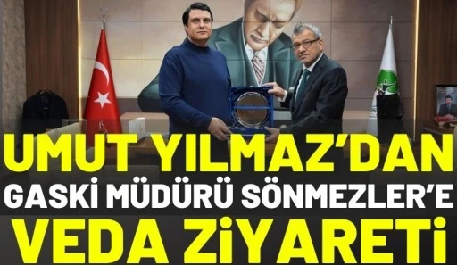 Umut Yılmaz&rsquo;dan GASKİ M&uuml;d&uuml;r&uuml; S&ouml;nmezler&rsquo;e veda ziyareti