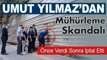 Umut Yılmaz’dan Mühürleme Skandalı