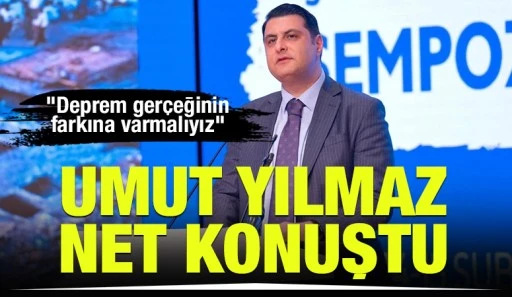 Umut Yılmaz net konuştu: Deprem gerçeğinin farkına varmalıyız