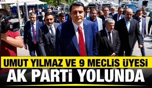 Umut Yılmaz ve 9 Meclis Üyesi AK Parti Yolunda