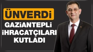 Ünverdi, Gaziantepli ihracatçıları kutladı