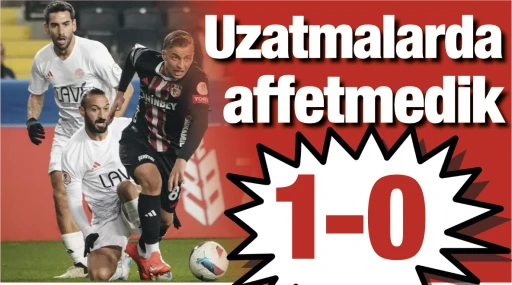 Uzatmalarda affetmedik:1-0