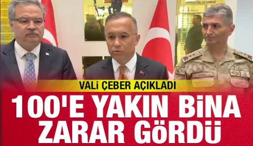 Vali &Ccedil;eber A&ccedil;ıkladı: 100&rsquo;e Yakın Bina Zarar G&ouml;rd&uuml;