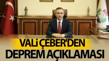 VALİ ÇEBER'DEN DEPREM AÇIKLAMASI