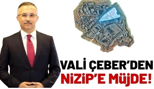 Vali &Ccedil;eber&rsquo;den Nizip&rsquo;e M&uuml;jde!