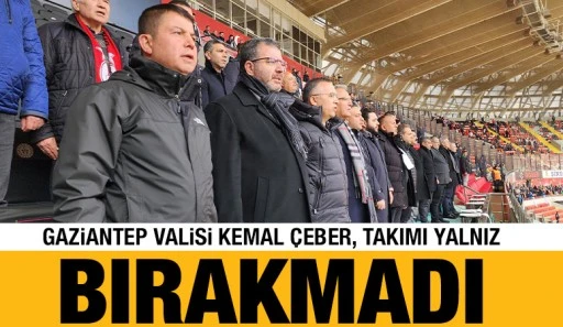 Vali Çeber takımı yalnız bırakmadı