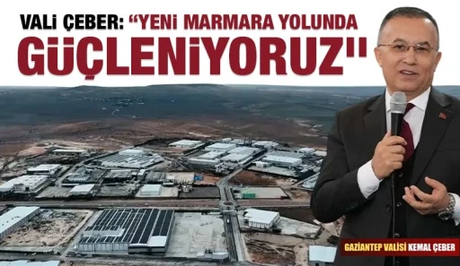 Vali &Ccedil;eber: &ldquo;Yeni Marmara Yolunda G&uuml;&ccedil;leniyoruz&rdquo;