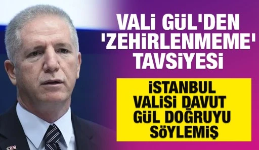 Vali G&uuml;l'den 'zehirlenmeme' tavsiyesi