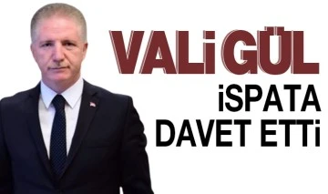 Vali Gül ispata davet etti