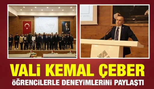 Vali Kemal Çeber Öğrencilerle Deneyimlerini Paylaştı