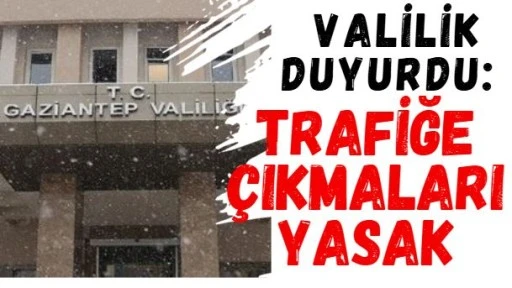 Valilik Duyurdu: Trafiğe &Ccedil;ıkmaları Yasak