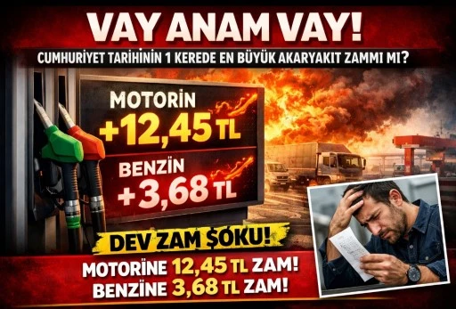 Vay Anam Vay! Akaryakıtta Cumhuriyet Tarihinin En B&uuml;y&uuml;k Zammı mı?