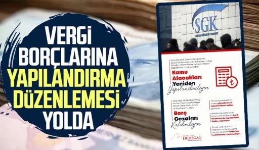 Vergi Bor&ccedil;larına Yapılandırma Geliyor