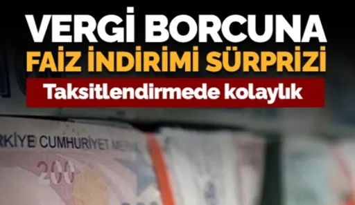 Vergi, SGK, har&ccedil; borcunda faiz indirimi geldi