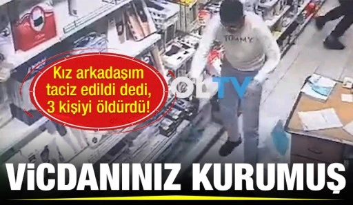 Vicdanınız kurumuş: Kız arkadaşım taciz edildi dedi, 3 kişiyi öldürdü!