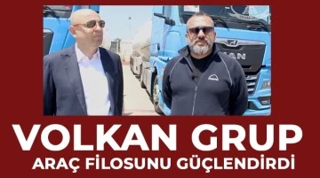 VOLKAN GRUP ARAÇ FİLOSUNU GÜÇLENDİRDİ