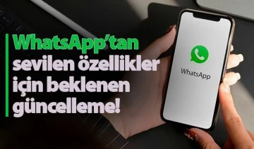 WhatsApp’tan sevilen özellikler için beklenen güncelleme!