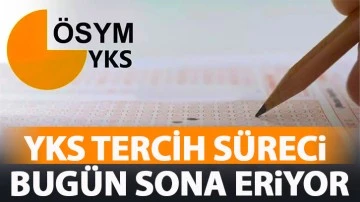 YKS tercih süreci bugün sona eriyor