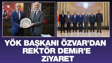 YÖK BAŞKANI ÖZVAR’DAN REKTÖR DEMİR’E ZİYARET