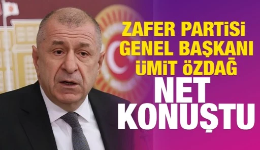 Zafer Partisi Genel Başkanı &Uuml;mit &Ouml;zdağ Net Konuştu
