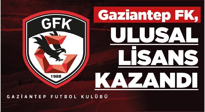 Gaziantep FK, Ulusal Lisans kazandı