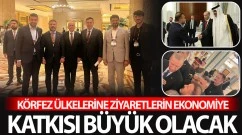 Körfez Ülkelerine Ziyaretlerin Ekonomiye Katkısı Büyük Olacak